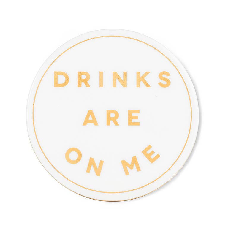 Drinks are on Me Coaster-4"D
