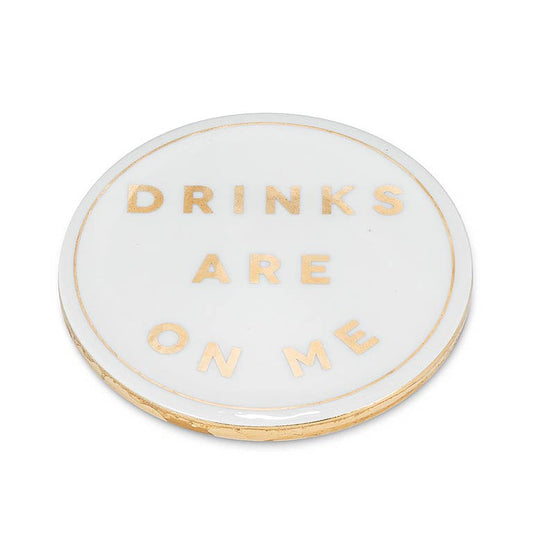 Drinks are on Me Coaster-4"D