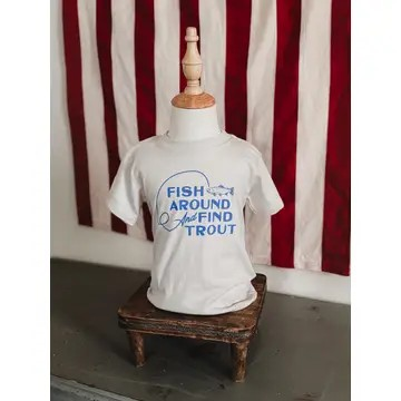 Fish Around & Find Trout Tee